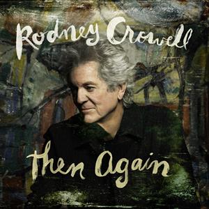 Rodney Crowell - Then Again album cover